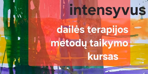 INTENSYVUS DAIL\u0116S TERAPIJOS METOD\u0172 TAIKYMO KURSAS