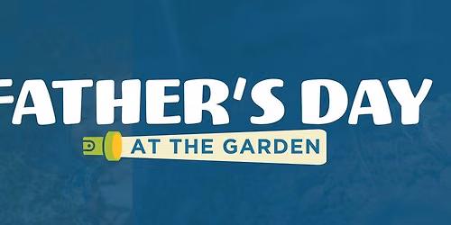 Father's Day at the Garden