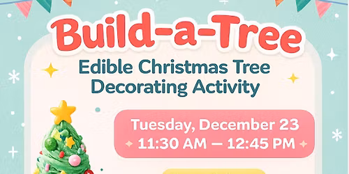 Build-A-Tree: Edible Xmas \ud83c\udf84Free Community Event (Ages 6 & Up)