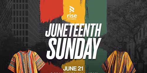 Juneteenth Sunday at Rise City | Wear Your Favorite Cultural Garb