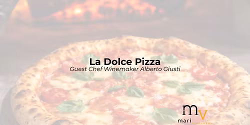 La Dolce Pizza With Gust Chef Winemaker Alberto Giusti
