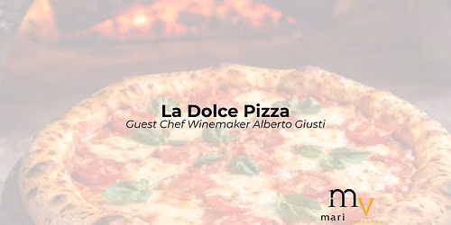 La Dolce Pizza With Gust Chef Winemaker Alberto Giusti
