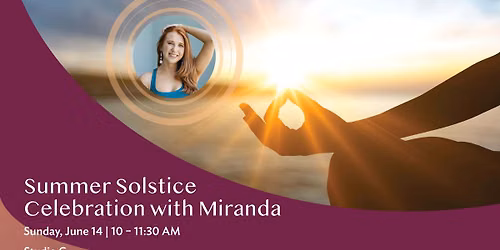 Summer Solstice Celebration with Miranda