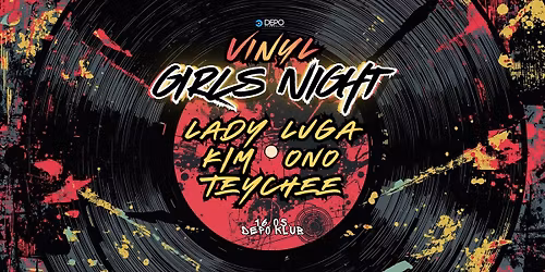 VINYL GIRLS NIGHT w\/ Lady Luga, Kim Ono, Teychee