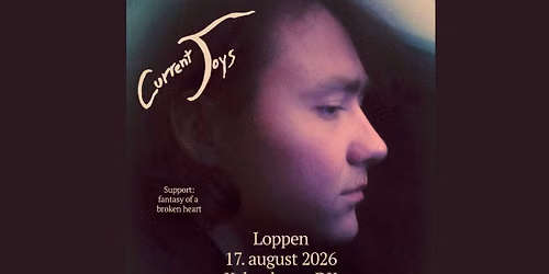 Current Joys (US) + [support: fantasy of a broken heart] - Loppen