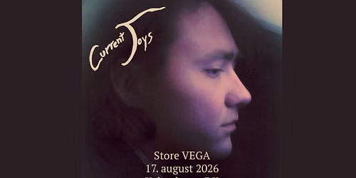 Current Joys (US) + [support: fantasy of a broken heart] i Store VEGA