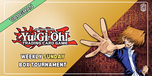 Vaughan - Weekly Yugioh Sunday Booster Box Tournament