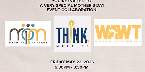 TH.I.N.K. Meetups X  Mesh Of Mothers @ When African Women Talk Hub
