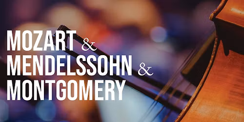 Mozart, Mendelssohn, and Montgomery