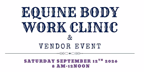 Equine Body Work Clinic & Vendor Event