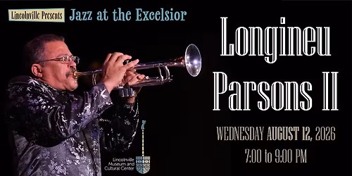 Lincolnville Presents Jazz at the Excelsior  featuring Longineu Parsons