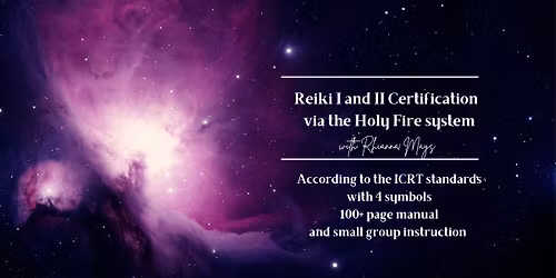 Reiki I and II Certification via the Holy Fire System 
