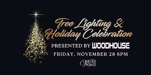 Village Pointe Tree Lighting and Holiday Celebration presented by Woodhouse