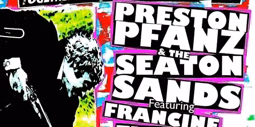 Preston Pfanz & The Seaton Sands featuring Francine Flowers + Moron-o-phonics- Live @ Billy's