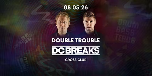 DOUBLE TROUBLE w\/ DC BREAKS @ CROSS - 08.05.2026