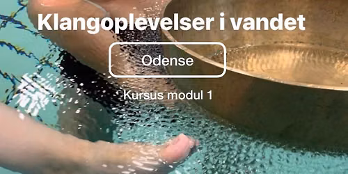 Odense: Klang i vandet kursus modul 1 | Anne Viese | tirsdag d. 22.september