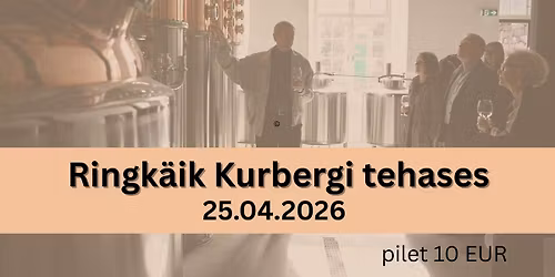 Ringk\u00e4ik Kurbergi tehases 25.04.2026