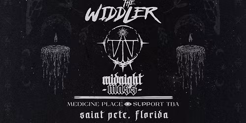 The Widdler\u2019s Midnight Mass Tour w\/ Medicine Place - St.Pete, FL