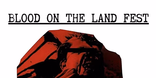 BOTL Booking Presents: Blood On The Land Fest