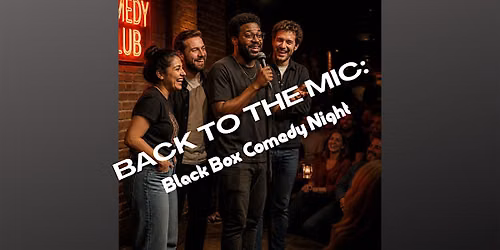 Back To The Mic: Comedy Night at the Black Box Theatre