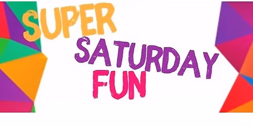 SUPER SATURDAY!
