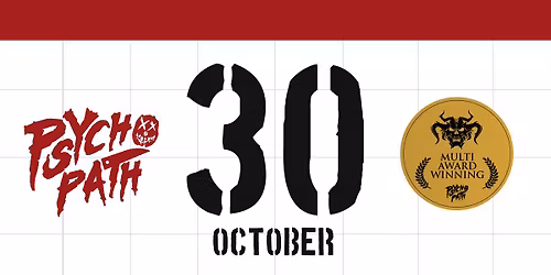 Psycho Path - Fri Oct 30th