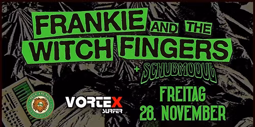 Frankie and the Witchfingers & Schubmodul 
