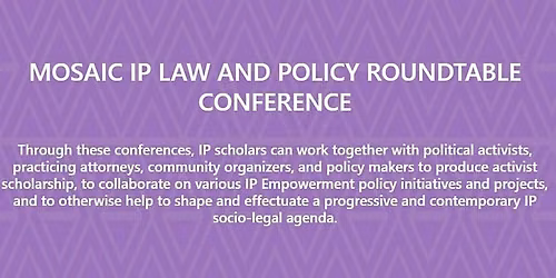 2026 Mosaic IP Law and Policy Roundtable Conference