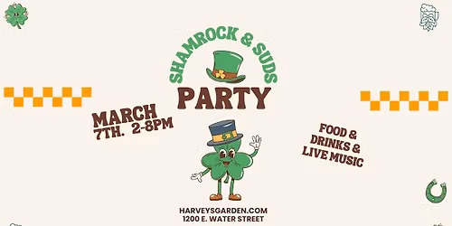 Shamrock & Suds Party at Harvey's Garden!