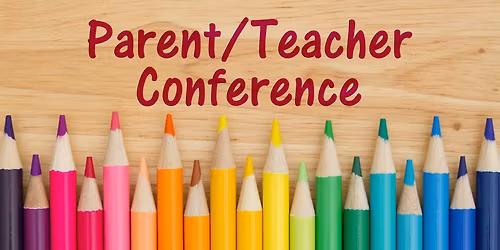 No School - Parent Teacher Conferences PM Hours