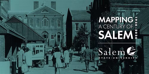 Mapping a Century of Salem ~ Exhibit Opening