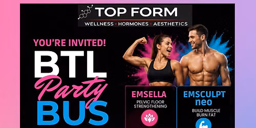 BTL Party Bus at Top Form- Free Emsella & Emsculpt Demos