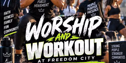 FREEDOM CITY PRESENTS : Worship & Workout