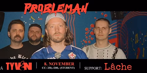 RELEASE PARTY \/\/ PROBLEMAN - EG VANN\u00c6 PLANT\u00c6 SJ\u00d8L OM DI E D\u00d8D + SUPPORT: L\u00c2CHE