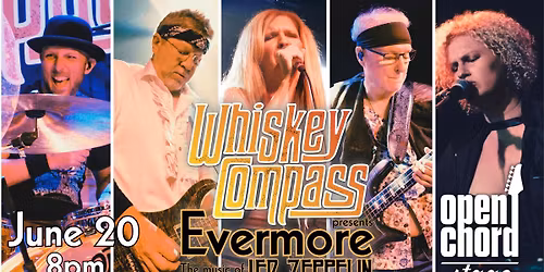 Whiskey Compass presents: Evermore (Led Zeppelin Tribute) @ Open Chord Stage