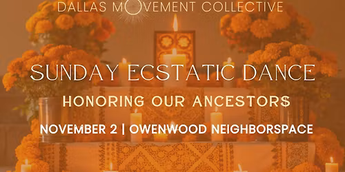 Ecstatic Dance | Sunday Afternoon | Honoring Our Ancestors