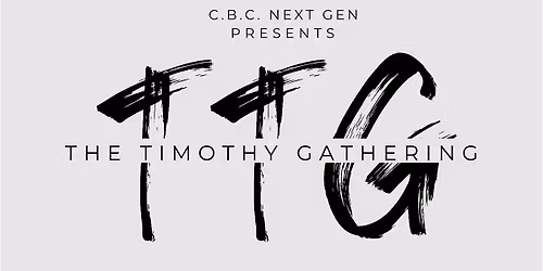 CBC Next GEN Presents: The Timothy Gathering