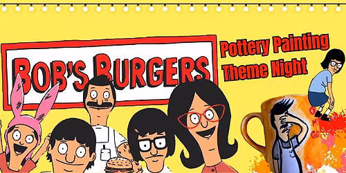 Bobs Burgers Themed Pottery Painting Night