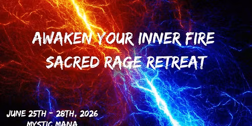 Awaken Your Inner Rage: Sacred Rage Retreat
