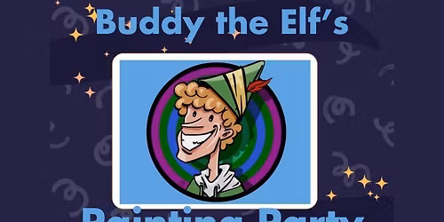 Buddy the Elf's Painting Party - Dec. 2025