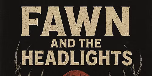 Fawn and the Headlights + Stinkfist