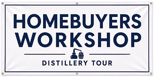 Homebuyer Workshop & Distillery Tour