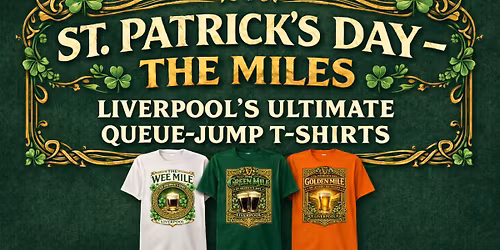 The Green Mile St Patrick's Day- Queue Jump T-shirts 30+ Venues!