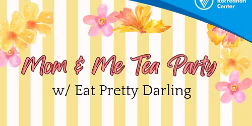 Mom & Me Tea Party w\/ Eat Pretty Darling