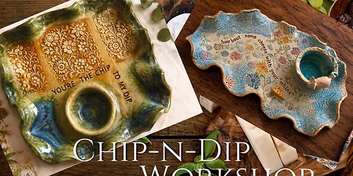May 22nd 5pm Chip N Dip Workshop
