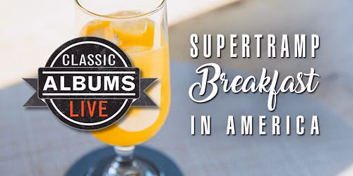 Classic Albums Live Tribute Show: Supertramp - Breakfast In America