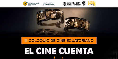 III Coloquio de Cine Ecuatoriano \u201cEl cine cuenta al cine\u201d
