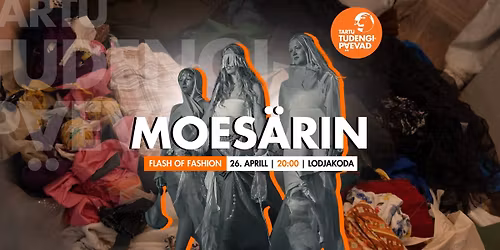 Moes\u00e4rin \/ Flash of Fashion  \/ Tartu Tudengip\u00e4evad