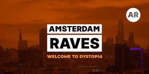 Amsterdam Raves \/ Welcome To Dystopia
