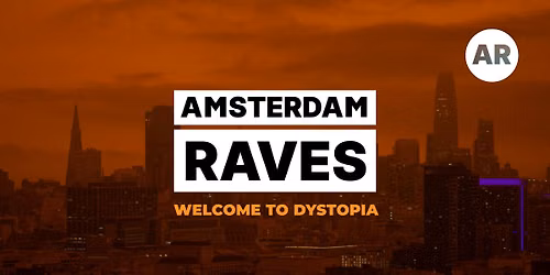 Amsterdam Raves / Welcome To Dystopia — Complete Amsterdam